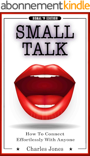 Download SMALL TALK: Conversation Skills & Charisma - How to Connect Effortlessly with Anyone: Strike Up Conversations with Confidence and Make Small Talk Without ... win friends Book 1) (English Edition) PDF