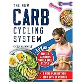 The New Carb Cycling System: Discover the Ultimate 3 Meal Plans Method for Effective Weight Loss Through Alternating Carbohydrates
