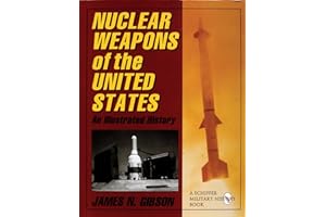 Nuclear Weapons of the United States: An Illustrated History (Schiffer Military History)