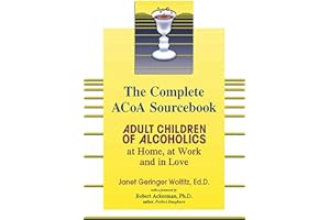The Complete ACOA Sourcebook: Adult Children of Alcoholics at Home, at Work and in Love