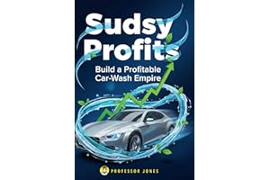 Sudsy Profits: Build a Profitable Car Wash Empire