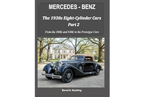 MERCEDES-BENZ The 1930s eight-cylinder cars, part 2: From the 500K and 540K to the Prototype Cars