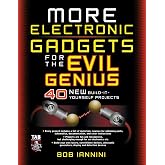 MORE Electronic Gadgets for the Evil Genius: 40 NEW Build-it-Yourself Projects