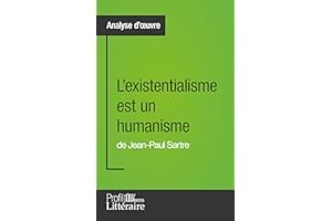 L'existentialisme est un humanisme de Jean-Paul Sartre (Analyse approfondie): Approfondissez votre lecture de cette œuvre ave