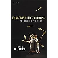 Enactivist Interventions: Rethinking the Mind