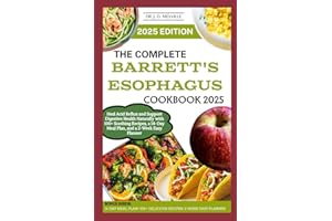 The Complete Barrett's Esophagus Cookbook 2025: Heal Acid Reflux and Support Digestive Health Naturally with 100+ Soothing Recipes, a 14-Day Meal Plan, and a 2-Week Easy Planner
