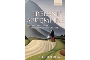 Ireland and Empire: Colonial Legacies in Irish History and Culture