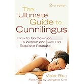 Ultimate Guide to Cunnilingus: How to Go Down on a Women and Give Her Exquisite Pleasure