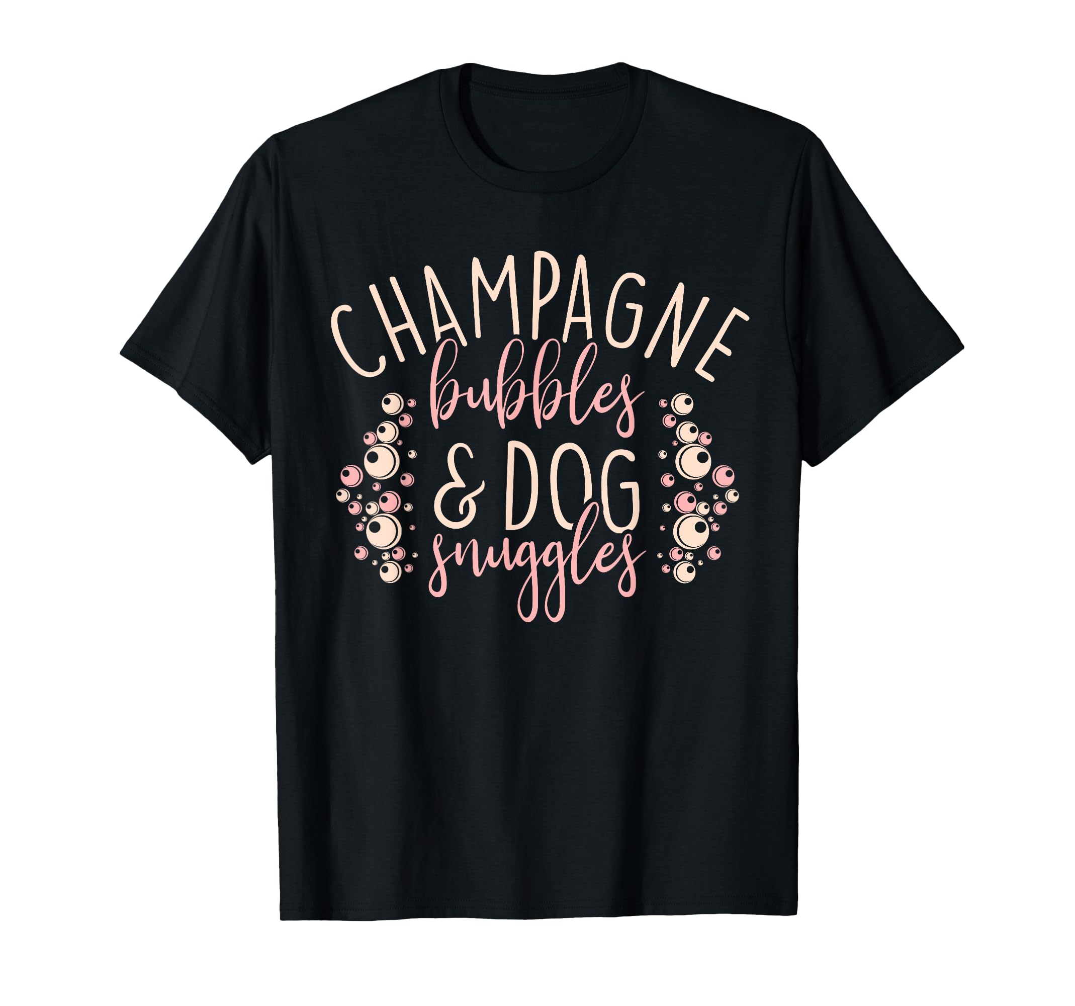 Funny Drinking Gifts Champagne Bubbles and Dog Snuggles T-Shirt