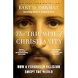 The Triumph of Christianity: How a Forbidden Religion Swept the World
