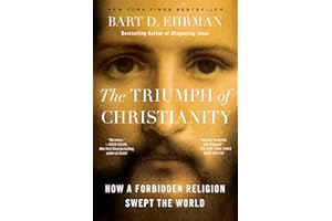 The Triumph of Christianity: How a Forbidden Religion Swept the World