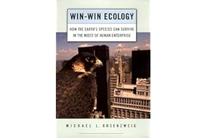 Win-Win Ecology: How the Earth's Species Can Survive in the Midst of Human Enterprise