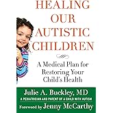 Healing Our Autistic Children: A Medical Plan for Restoring Your Child's Health
