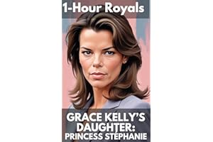 Grace Kelly's Daughter: Princess Stéphanie (Monaco's Royal Family)