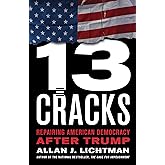 Thirteen Cracks: Repairing American Democracy after Trump