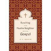 Reaching Your Muslim Neighbor with the Gospel