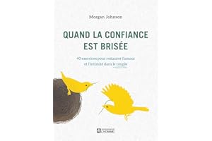 Quand la confiance est brisée: 40 exercices pour restaurer l'amour et l'intimité dans le couple (NON CLASSE) (French Edition)