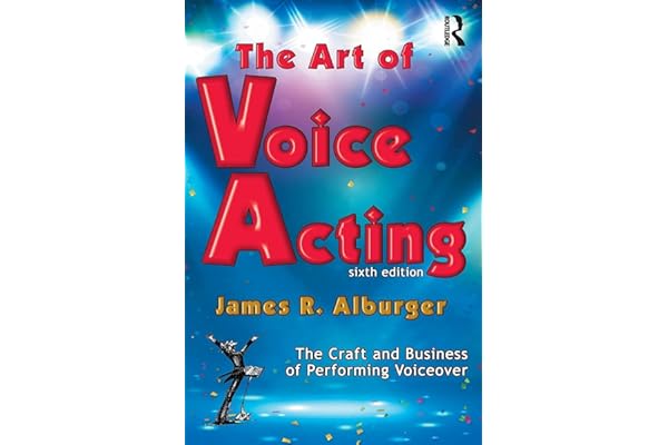 The Art of Voice Acting: The Craft and Business of Performing for Voiceover
