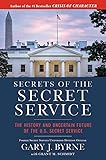 Secrets of the Secret Service: The History and Uncertain Future of the U.S. Secret Service
