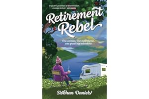 Retirement Rebel: One woman, one motorhome, one great big adventure