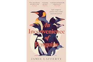 An Inconvenience of Penguins: Epic voyages in pursuit of the world's most beloved bird