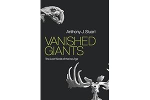 Vanished Giants: The Lost World of the Ice Age