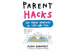 Parent Hacks: 134 Genius Shortcuts for Life with Kids