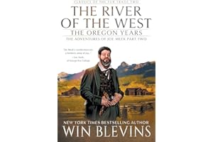 The River of the West, The Oregon Years: The Adventures of Joe Meek Part Two (A Mountain Man Narrative)