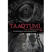 Taaqtumi 2: An Anthology of Arctic Horror Stories : Conrad, Jessie