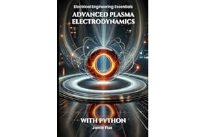 Advanced Plasma Electrodynamics: With Python (Electrical Engineering Essentials with Python)