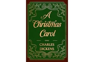 A Christmas Carol - The Collector’s Edition: Featuring Original Illustrations and a Biography of Charles Dickens