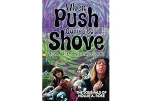 When Push Comes to Shove; Real Life on Dead Tour: The Journals of Hollie A. Rose