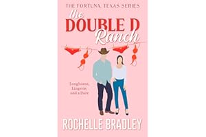 The Double D Ranch: Slow Burn, Small Town, Friends to Lovers Romantic Comedy (A Fortuna, Texas Novel Book 1)