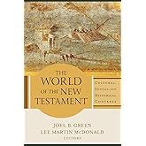 The World of the New Testament: Cultural, Social, and Historical Contexts