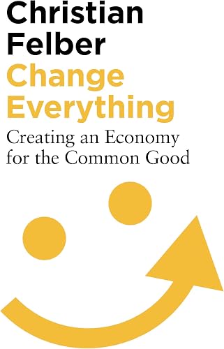 Download Change Everything: Creating an Economy for the Common Good PDF
