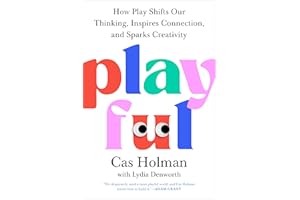Playful: How Play Shifts Our Thinking, Inspires Connection, and Sparks Creativity