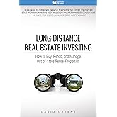 Long-Distance Real Estate Investing: How to Buy, Rehab, and Manage Out-of-State Rental Properties