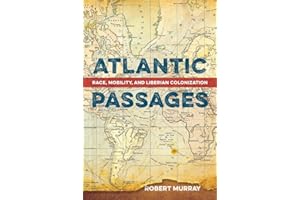 Atlantic Passages: Race, Mobility, and Liberian Colonization