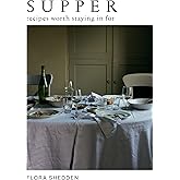 Supper: Recipes Worth Staying in For