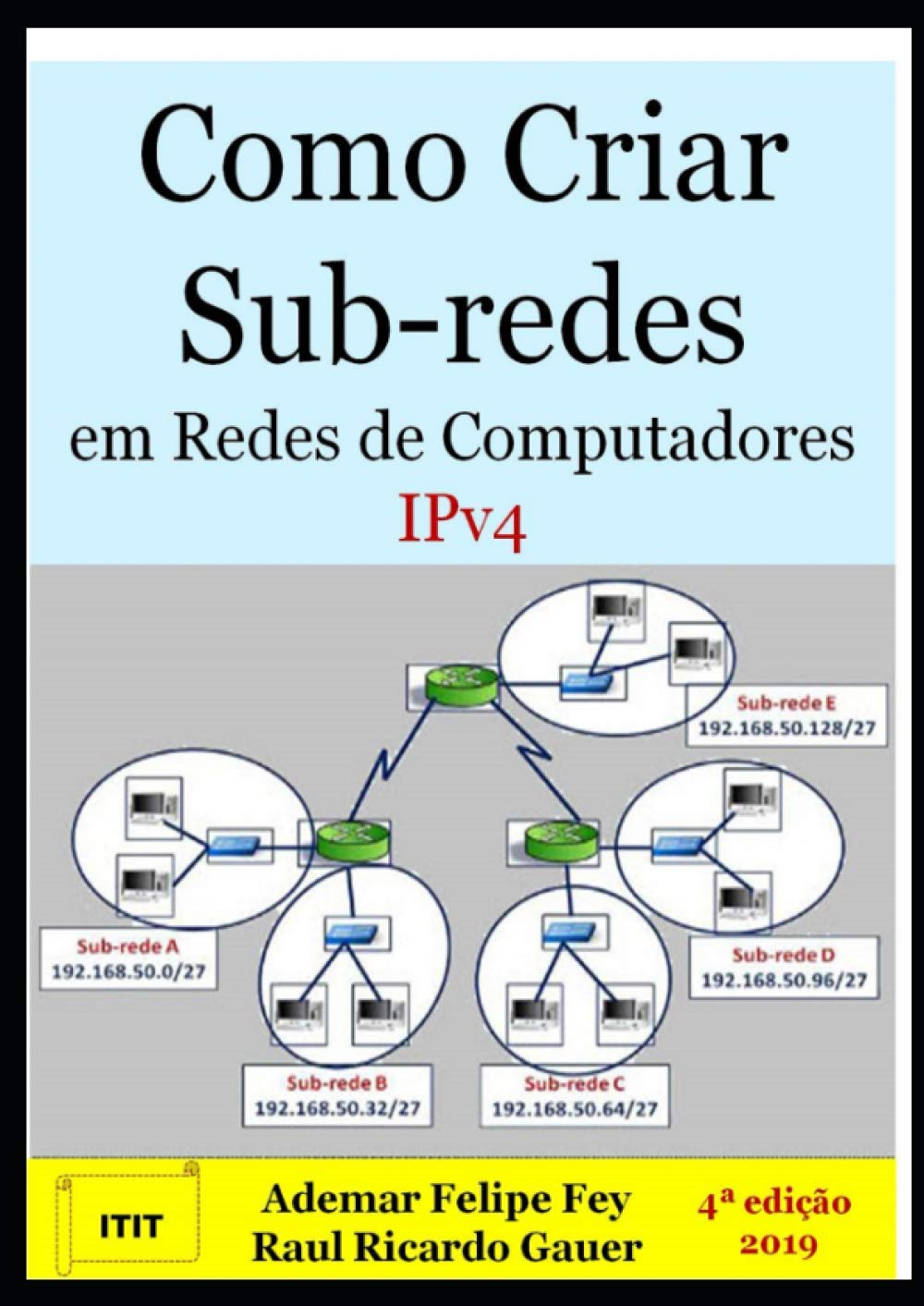 Como Criar Sub Redes Em Redes De Computadores Ipv4 Portuguese Edition Fey Ademar Felipe Amazon Com Books