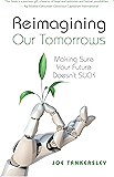 Reimagining Our Tomorrows: Making Sure Your Future Doesn't SUCK
