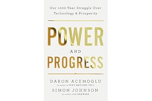 Power and Progress: Our Thousand-Year Struggle Over Technology and Prosperity
