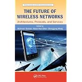 The Future of Wireless Networks (Wireless Networks and Mobile Communications)