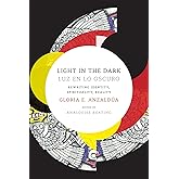 Light in the Dark/Luz en lo Oscuro: Rewriting Identity, Spirituality, Reality (Latin America Otherwise)