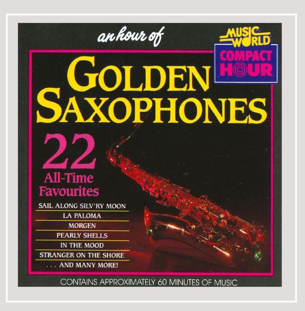The Golden Saxophone An Hour of Golden Saxophones 22 All Time Favourites Music