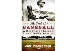 The Soul of Baseball: A Road Trip Through Buck O’Neil’s America – An Emotional Quest with the Beloved Negro League Champion and the First African-American Coach