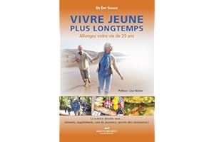 Vivre jeune plus longtemps: Allongez votre vie de 20 ans (French Edition)