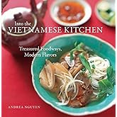 Into the Vietnamese Kitchen: Treasured Foodways, Modern Flavors