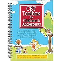 CBT Toolbox for Children and Adolescents: Over 200 Worksheets & Exercises for Trauma, ADHD, Autism, Anxiety, Depression…