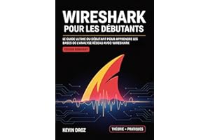 Wireshark Pour Les Débutants: Le guide ultime du débutant pour apprendre les bases de l’analyse réseau avec Wireshark (Livr